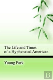 Life And Times Of A Hyphenated American