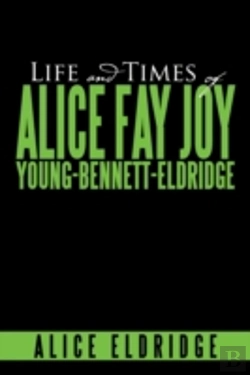 Bertrand.pt - Life And Times Of Alice Fay Joy Young-Bennett-Eldridge