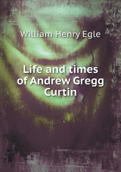 Bertrand.pt - Life And Times Of Andrew Gregg Curtin