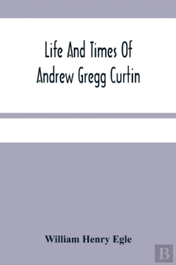 Bertrand.pt - Life And Times Of Andrew Gregg Curtin