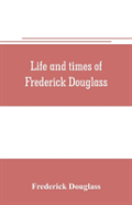 Life And Times Of Frederick Douglass