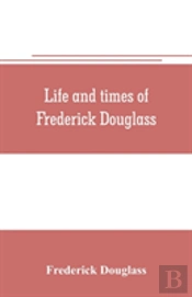 Life And Times Of Frederick Douglass