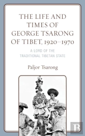Life And Times Of George Tsarong Of Tibet, 1920-1970