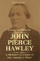 Life And Times Of John Pierce Hawley