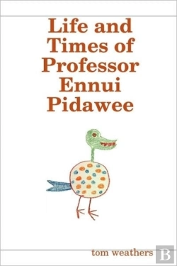 Bertrand.pt - Life And Times Of Professor Ennui Pidawee