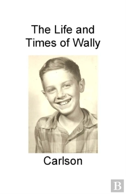 Bertrand.pt - Life And Times Of Wally Carlson