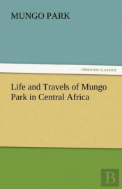Life And Travels Of Mungo Park In Central Africa