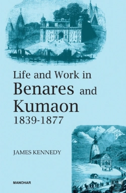 Bertrand.pt - Life And Work In Benares And Kumaon 1839-1877