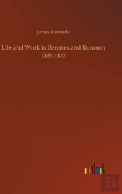 Life And Work In Benares And Kumaon 1839