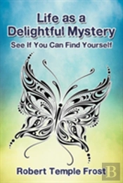 Life As A Delightful Mystery