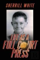 Life As A Full Court Press