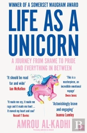 Life As A Unicorn - A Journey From Shame To Pride And Everything In Between
