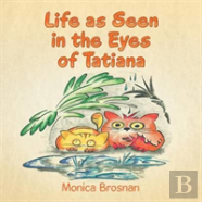 Life As Seen In The Eyes Of Tatiana
