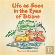 Life As Seen In The Eyes Of Tatiana