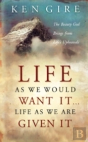 Life As We Would Want It ... Life As We Are Given It