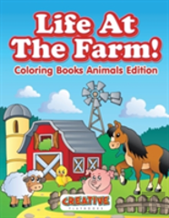 Life At The Farm! Coloring Books Animals Edition