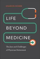 Life Beyond Medicine - The Joys And Challenges Of Physician Retirement
