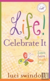 Life: Celebrate It!