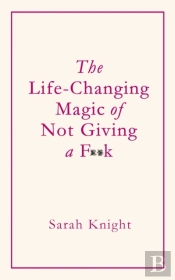 Life-Changing Magic Of Not Giving A F**K