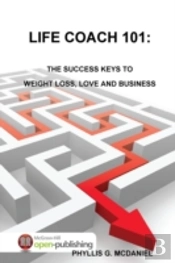 Life Coach 101: The Success Keys To Weight Loss, Love And Business