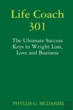 Bertrand.pt - Life Coach 301: The Ultimate Success Keys To Weight Loss, Love And Business