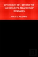 Life Coach 401: Beyond The Success Keys-Relationship Dynamics