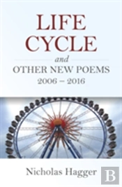 Life Cycle And Other New Poems 2006 - 2016