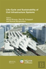 Life-Cycle And Sustainability Of Civil Infrastructure Systems