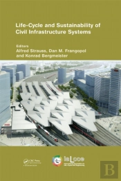 Life-Cycle And Sustainability Of Civil Infrastructure Systems