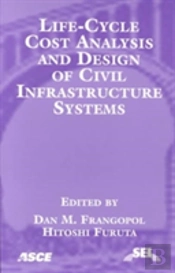 Life Cycle Cost Analysis And Design Of Civil Infrastructure Systems