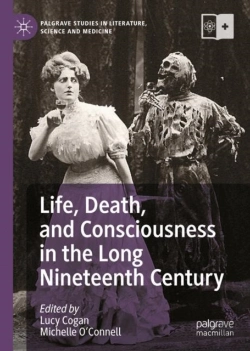 Bertrand.pt - Life, Death, And Consciousness In The Long Nineteenth Century