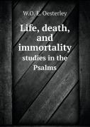 Life, Death, And Immortality Studies In The Psalms