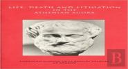 Life, Death, And Litigation In The Athenian Agora