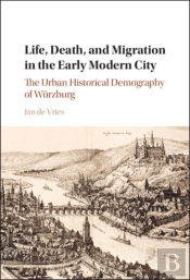 Life, Death, And Migration In The Early Modern City