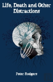 Life, Death And Other Distractions