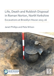 Life, Death And Rubbish Disposal In Roman Norton, North Yorkshire