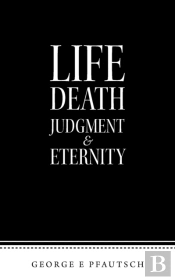 Life Death Judgment  & Eternity