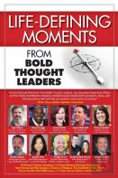 Life-Defining Moments From Bold Thought Leaders