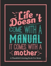 Life Doesn'T Come With A Manual It Comes With A Mother