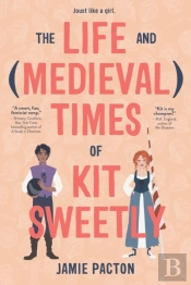 Life & Medieval Times Of Kit Sweetly The