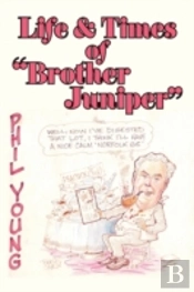 Life & Times Of 'Brother Juniper'