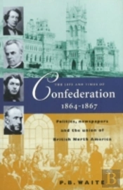 Life & Times Of Confederation 1864-1867