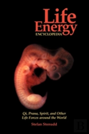 Life Energy Encyclopedia: Qi, Prana, Spi