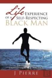 Life Experience Of A Self Respecting Black Man: Living In The United States Of America