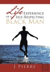 Life Experience Of A Self Respecting Black Man: Living In The United States Of America