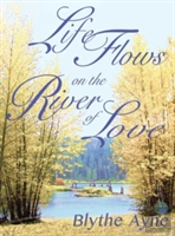 Life Flows On The River Of Love
