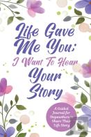 Life Gave Me You; I Want To Hear Your Story