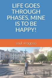 Life Goes Through Phases, Mine Is To Be Happy!