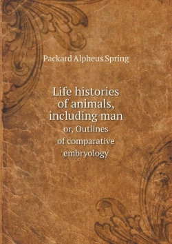 Bertrand.pt - Life Histories Of Animals, Including Man Or, Outlines Of Comparative Embryology