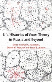 Life Histories Of Etnos Theory In Russia And Beyond